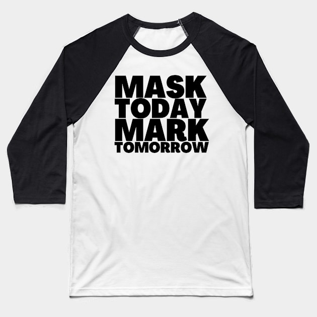 Revelation 13-17 Mask Today Mark Tomorrow Black Text Baseball T-Shirt by BubbleMench